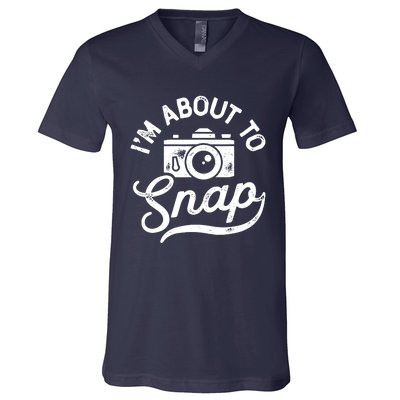 Im About To Snap Photography Photographer Camera Men Women V-Neck T-Shirt