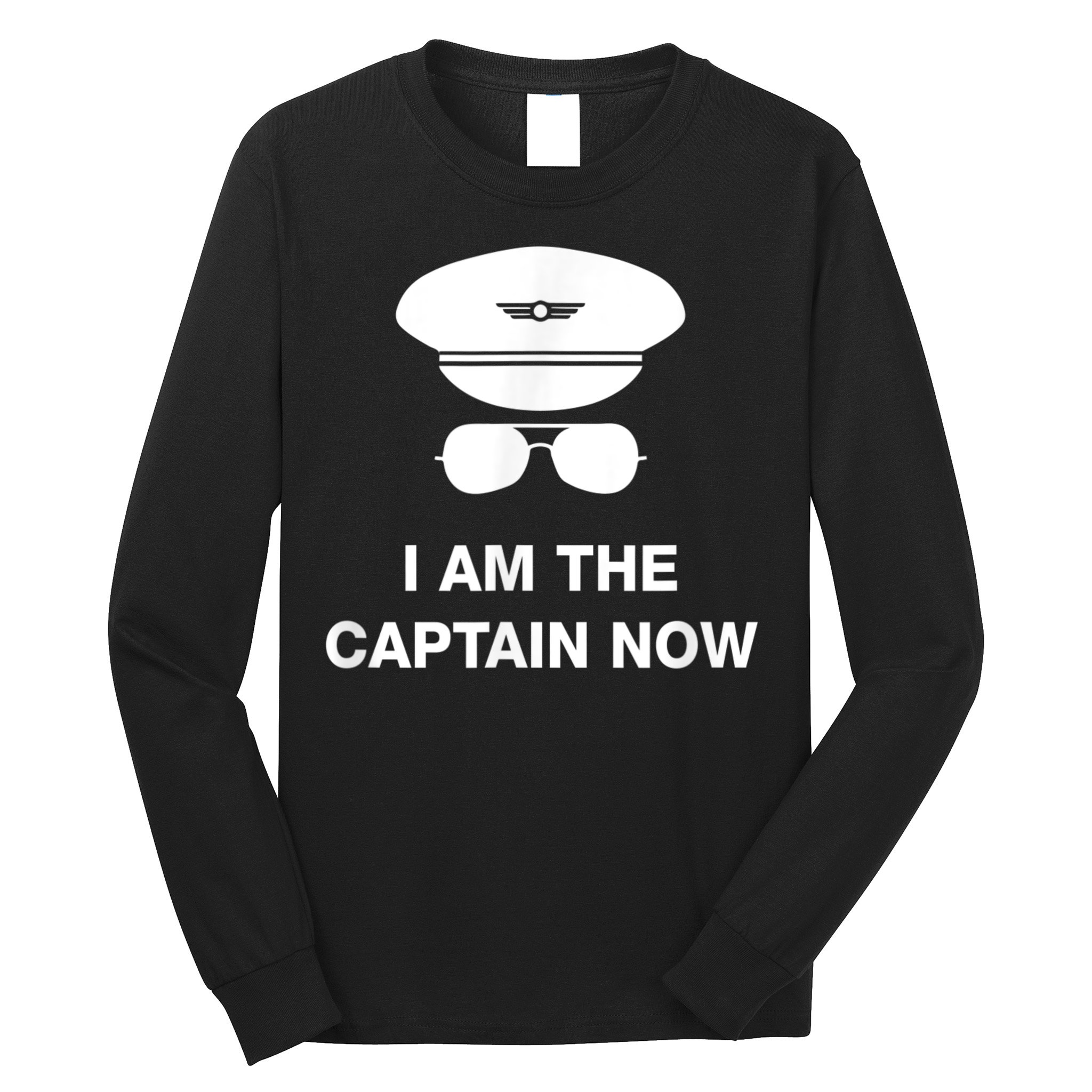 I Am The Captain Now Funny Pilot Long Sleeve Shirt
