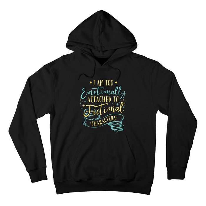 I Am To Emotionally Attached To Fictional Characters Hoodie