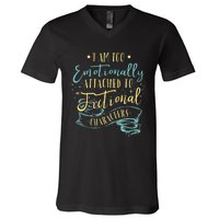 I Am To Emotionally Attached To Fictional Characters V-Neck T-Shirt