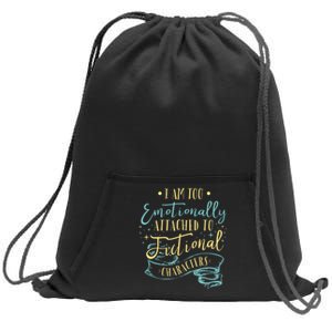 I Am To Emotionally Attached To Fictional Characters Sweatshirt Cinch Pack Bag