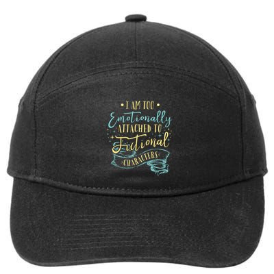 I Am To Emotionally Attached To Fictional Characters 7-Panel Snapback Hat