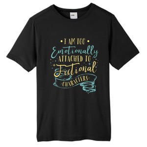 I Am To Emotionally Attached To Fictional Characters Tall Fusion ChromaSoft Performance T-Shirt