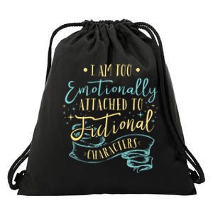 I Am To Emotionally Attached To Fictional Characters Drawstring Bag