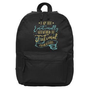 I Am To Emotionally Attached To Fictional Characters 16 in Basic Backpack