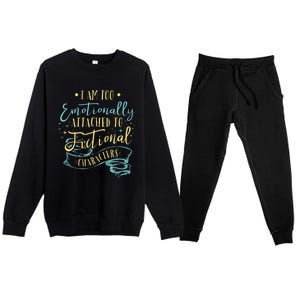 I Am To Emotionally Attached To Fictional Characters Premium Crewneck Sweatsuit Set