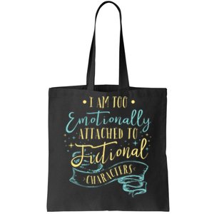 I Am To Emotionally Attached To Fictional Characters Tote Bag