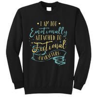 I Am To Emotionally Attached To Fictional Characters Tall Sweatshirt