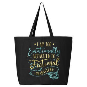 I Am To Emotionally Attached To Fictional Characters 25L Jumbo Tote