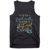 I Am To Emotionally Attached To Fictional Characters Tank Top