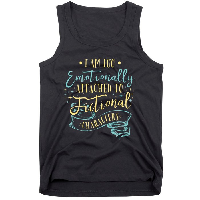 I Am To Emotionally Attached To Fictional Characters Tank Top