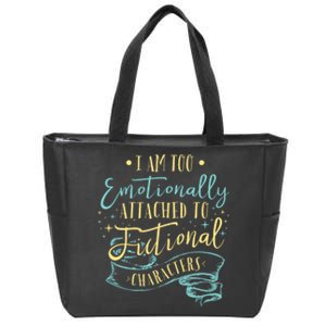 I Am To Emotionally Attached To Fictional Characters Zip Tote Bag