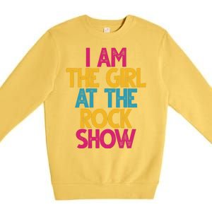 I Am The Girl At The Rock Show Premium Crewneck Sweatshirt