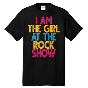 I Am The Girl At The Rock Show Tall T-Shirt