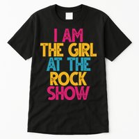 I Am The Girl At The Rock Show Tall T-Shirt