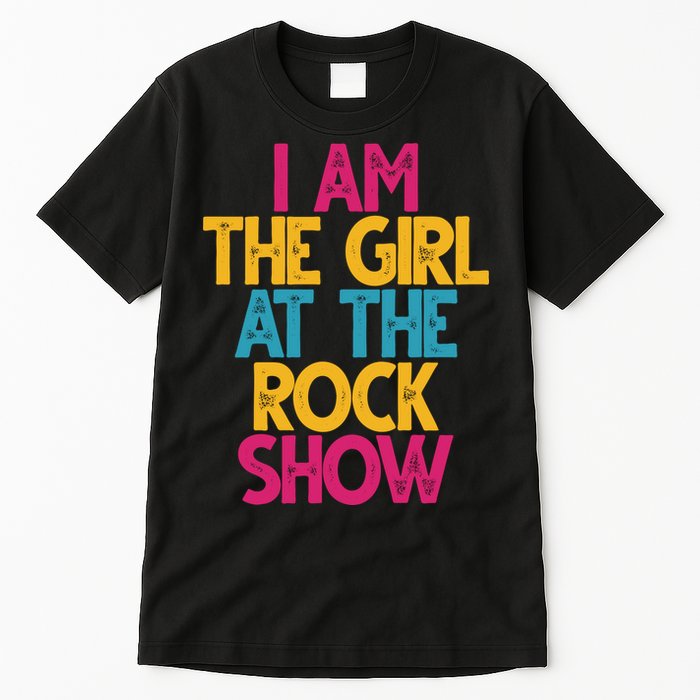 I Am The Girl At The Rock Show Tall T-Shirt