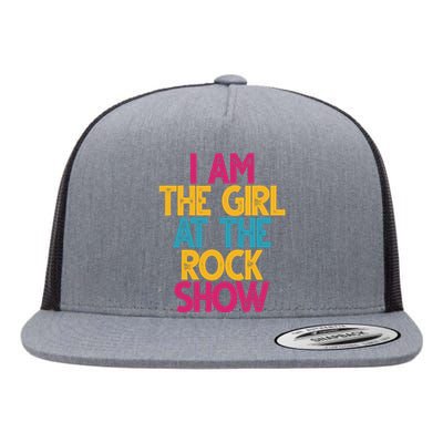 I Am The Girl At The Rock Show Flat Bill Trucker Hat