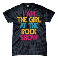 I Am The Girl At The Rock Show Tie-Dye T-Shirt