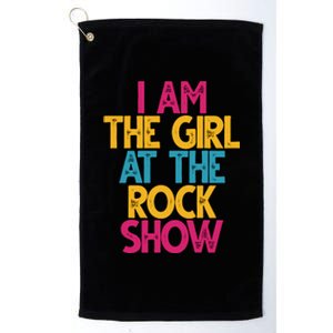 I Am The Girl At The Rock Show Platinum Collection Golf Towel