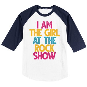 I Am The Girl At The Rock Show Baseball Sleeve Shirt