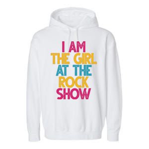 I Am The Girl At The Rock Show Garment-Dyed Fleece Hoodie