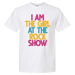 I Am The Girl At The Rock Show Garment-Dyed Heavyweight T-Shirt