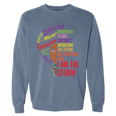 I Am The Storm Blm Melanin African Black History Pride Funny Gift Garment-Dyed Sweatshirt