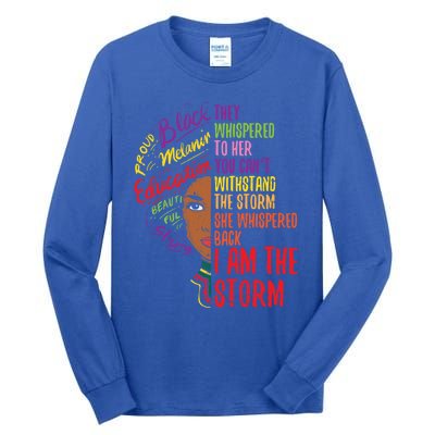 I Am The Storm Blm Melanin African Black History Pride Funny Gift Tall Long Sleeve T-Shirt