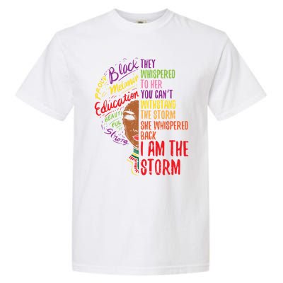 I Am The Storm Blm Melanin African Black History Pride Funny Gift Garment-Dyed Heavyweight T-Shirt