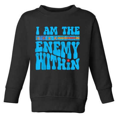 I Am The Enemy Within I Am The Enemy Within America Toddler Sweatshirt