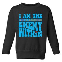 I Am The Enemy Within I Am The Enemy Within America Toddler Sweatshirt