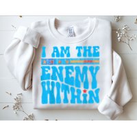 I Am The Enemy Within I Am The Enemy Within America Sweatshirt
