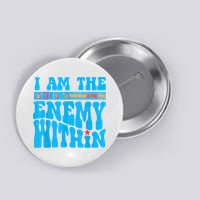 I Am The Enemy Within I Am The Enemy Within America Button