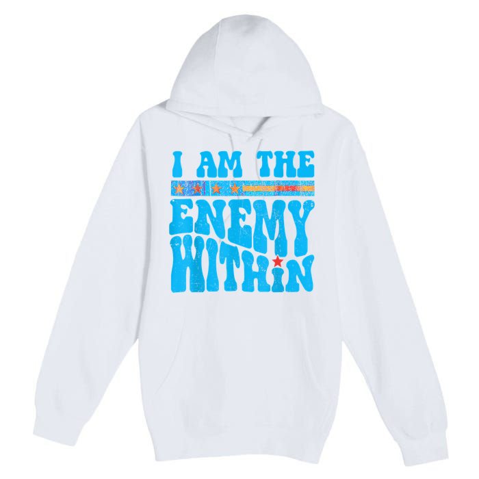 I Am The Enemy Within I Am The Enemy Within America Premium Pullover Hoodie