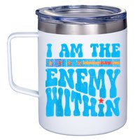 I Am The Enemy Within I Am The Enemy Within America 12oz Stainless Steel Coffee Mug
