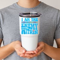 I Am The Enemy Within I Am The Enemy Within America Tumbler