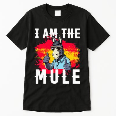 I Am The Mule T Funny Mule Donkey Tall T-Shirt