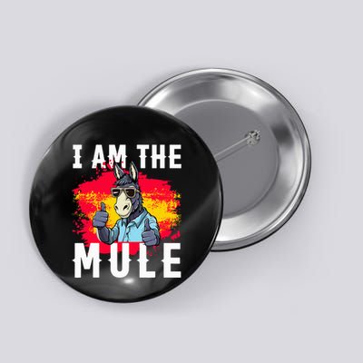 I Am The Mule T Funny Mule Donkey Button