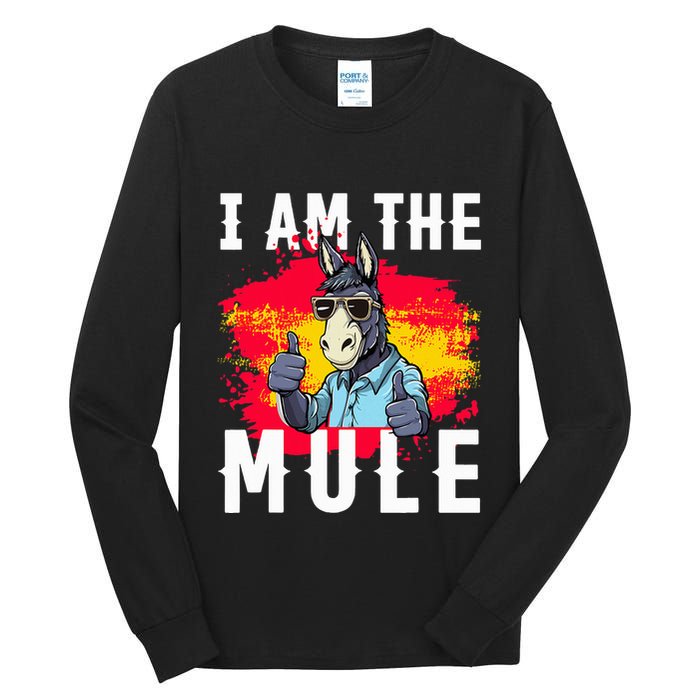 I Am The Mule T Funny Mule Donkey Tall Long Sleeve T-Shirt