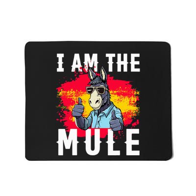 I Am The Mule T Funny Mule Donkey Mousepad