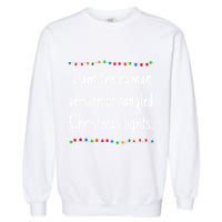 I Am The Human Version Of Tangled Christmas Lights Garment-Dyed Sweatshirt