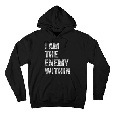 I Am The Enemy Within Hoodie