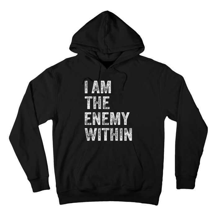 I Am The Enemy Within Hoodie