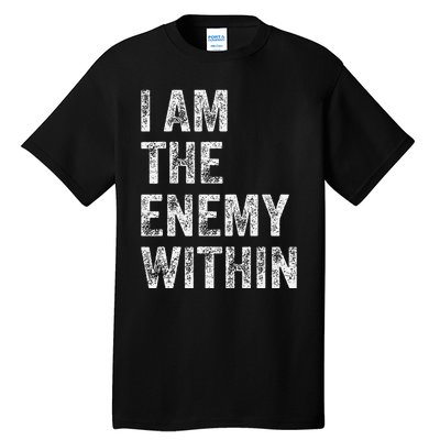 I Am The Enemy Within Tall T-Shirt