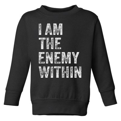 I Am The Enemy Within Toddler Sweatshirt