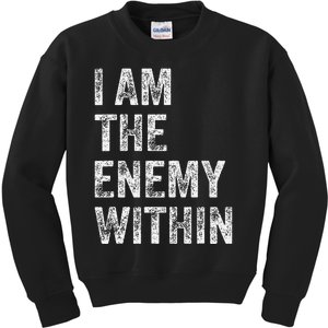 I Am The Enemy Within Kids Sweatshirt