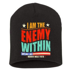 I Am The Enemy Within Harris Walz 2024 Merch Short Acrylic Beanie