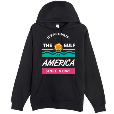 Its Actually The Gulf Of America Since Now Premium Pullover Hoodie