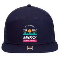 Its Actually The Gulf Of America Since Now 7 Panel Mesh Trucker Snapback Hat