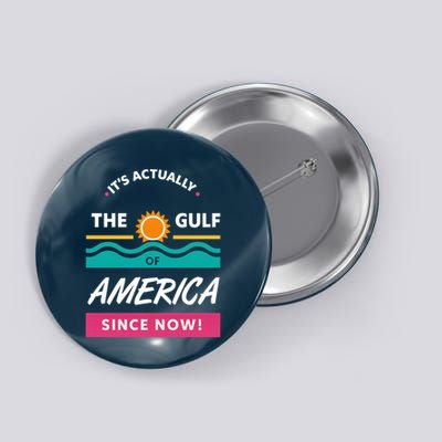 Its Actually The Gulf Of America Since Now Button